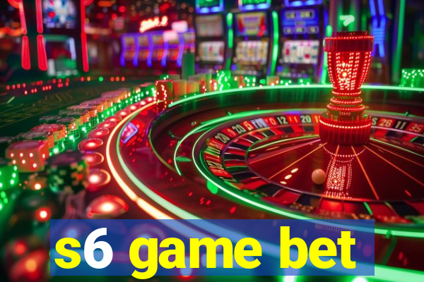 s6 game bet